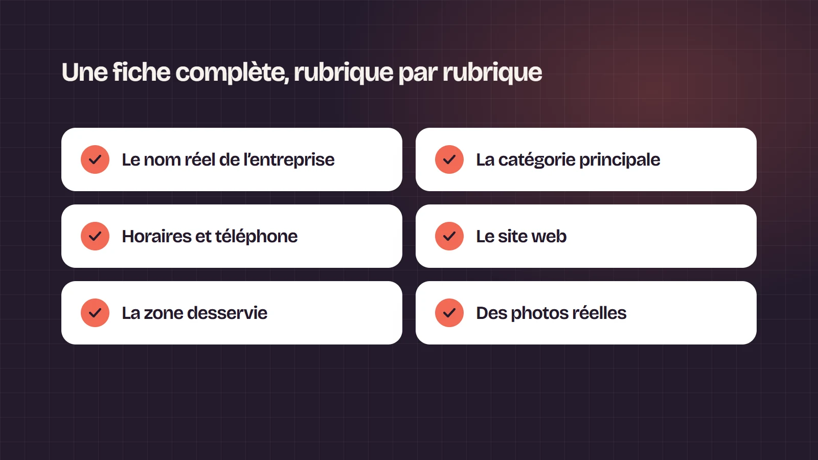 Liste des rubriques à remplir sur une fiche Google : nom réel, catégorie principale, horaires et téléphone, site web, zone desservie, photos réelles
